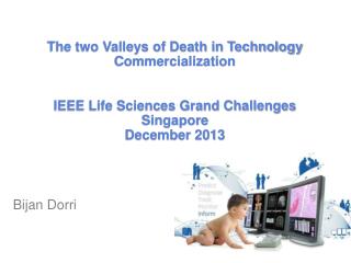 The two Valleys of Death in Technology Commercialization IEEE Life Sciences Grand Challenges