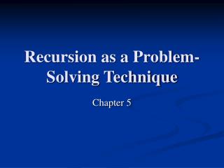 Recursion as a Problem-Solving Technique