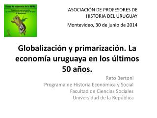 Globalización y primarización . La economía uruguaya en los últimos 50 años.