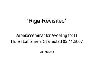 ”Riga Revisited”