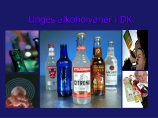 Unges alkoholvaner i DK