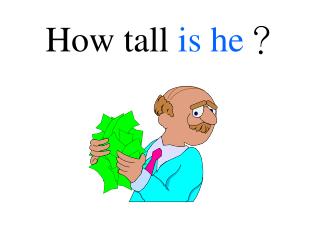 How tall is he ？