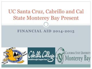 UC Santa Cruz, Cabrillo and Cal State Monterey Bay Present
