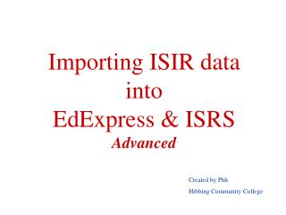 Importing ISIR data into EdExpress &amp; ISRS Advanced