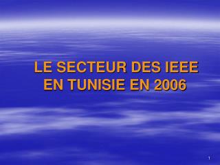 LE SECTEUR DES IEEE EN TUNISIE EN 2006
