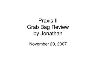 Praxis II Grab Bag Review by Jonathan