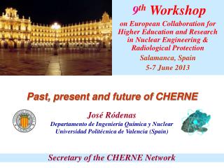 Past, present and future of CHERNE José Ródenas Departamento de Ingeniería Química y Nuclear