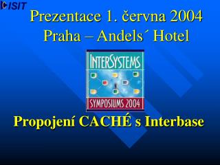 Prezentace 1. června 200 4 Praha – Andels´ Hotel