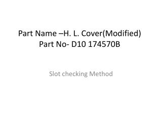 Part Name –H. L. Cover(Modified) Part No- D10 174570B