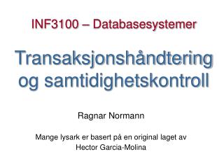 INF3100 – Databasesystemer Transaksjonshåndtering og samtidighetskontroll