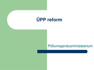 ÜPP reform