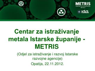 Centar za istraživanje metala Istarske županije - METRIS