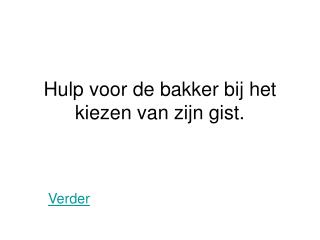 Hulp voor de bakker bij het kiezen van zijn gist.