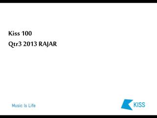 Kiss 100 Qtr3 2013 RAJAR