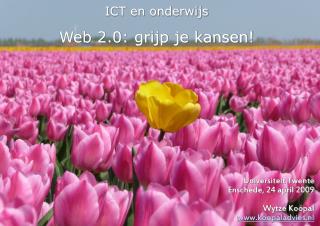 ICT en onderwijs Web 2.0: grijp je kansen!