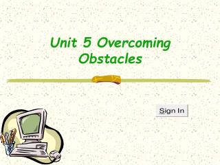 Unit 5 Overcoming Obstacles