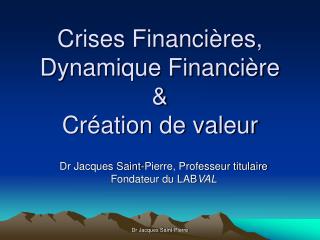 Crises Financières, Dynamique Financière &amp; Création de valeur