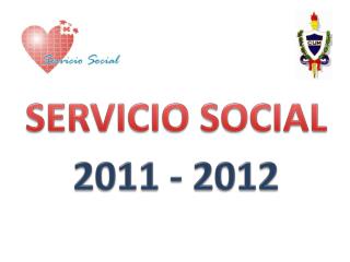SERVICIO SOCIAL 2011 - 2012