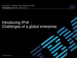 Introducing IPv6 - Challenges of a global enterprise