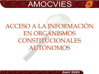 ACCESO A LA INFORMACIÓN EN ORGANISMOS CONSTITUCIONALES AUTÓNOMOS