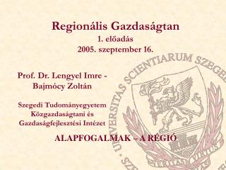 Regionális Gazdaságtan 1. előadás 2005. szeptember 16.