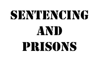 Sentencing and Prisons