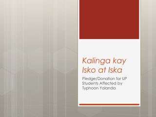 Kalinga kay Isko at Iska