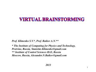 VIRTUAL BRAINSTORMING Prof . Klimenko  S.V.*, Prof. Raikov A.N.**
