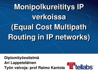 Monipolkureititys IP verkoissa (Equal Cost Multipath Routing in IP networks)