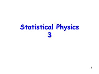 Statistical Physics 3