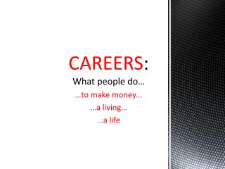 CAREERS : What people do…