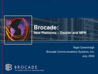 Brocade: New Platforms – Dazzler and MPR