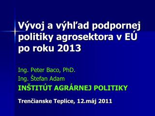 Vývoj a výhľad podpornej politiky agrosektora v EÚ po roku 2013