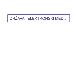 DR ŽAVA I ELEKTRONSKI MEDIJI