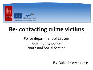 Re- contacting crime victims Police department of Leuven Community police