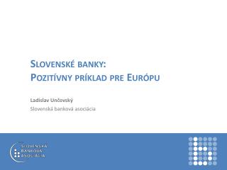 Slovenské banky: Pozitívny príklad pre Európu