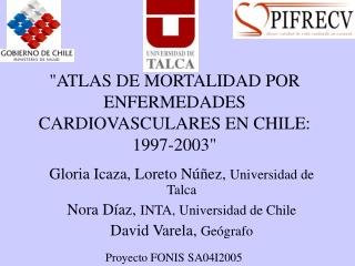 &quot;ATLAS DE MORTALIDAD POR ENFERMEDADES CARDIOVASCULARES EN CHILE: 1997-2003&quot;