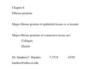 Chapter 8 Fibrous proteins Major fibrous protein of epithelial tissues is a keratin