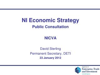 NI Economic Strategy Public Consultation NICVA David Sterling Permanent Secretary, DETI