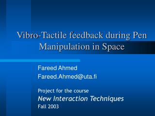 Vibro-Tactile feedback during Pen Manipulation in Space