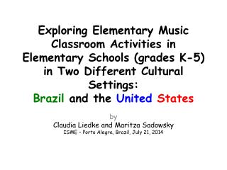 b y Claudia Liedke and Maritza Sadowsky ISME – Porto Alegre , Brazil, July 21, 2014
