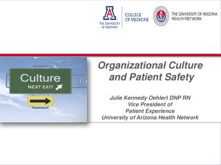 Organizational Culture and Patient Safety Julie Kennedy Oehlert DNP RN Vice President of