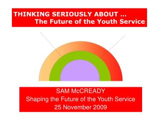 THINKING SERIOUSLY ABOUT … The Future of the Youth Service