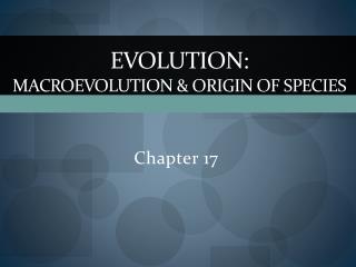 Evolution: Macroevolution &amp; origin of species
