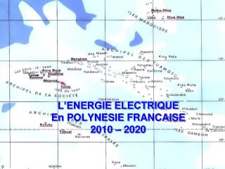 L’ENERGIE ELECTRIQUE En POLYNESIE FRANCAISE 2010 – 2020