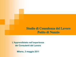 L’Apprendistato nell’esperienza dei Consulenti del Lavoro Milano, 3 maggio 2011