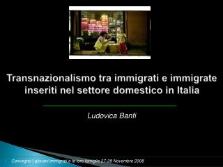 Transnazionalismo tra immigrati e immigrate inseriti nel settore domestico in Italia