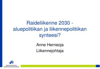 Raideliikenne 2030 - aluepolitiikan ja liikennepolitiikan synteesi?