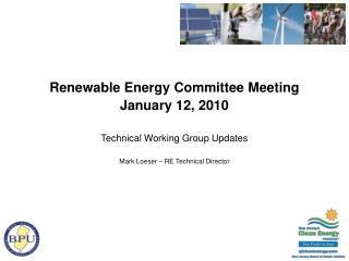 Renewable Energy Committee Meeting January 12, 2010 Technical Working Group Updates