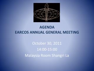 AGENDA EARCOS ANNUAL GENERAL MEETING